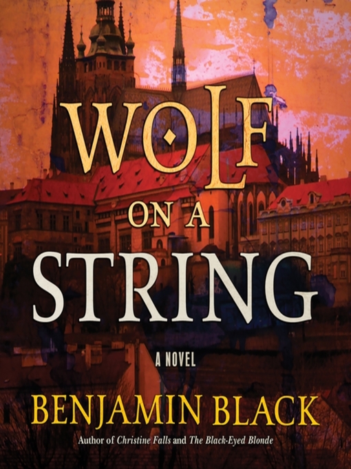 Title details for Wolf on a String by Benjamin Black - Wait list
